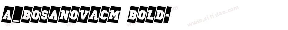 a_BosaNovaCm Bold字体转换